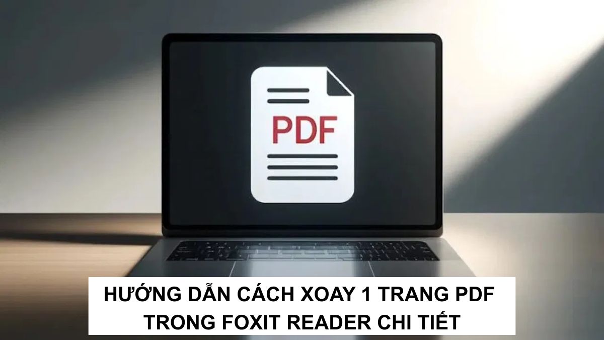 Có cách xoay 1 trang PDF trong Foxit Reader không?